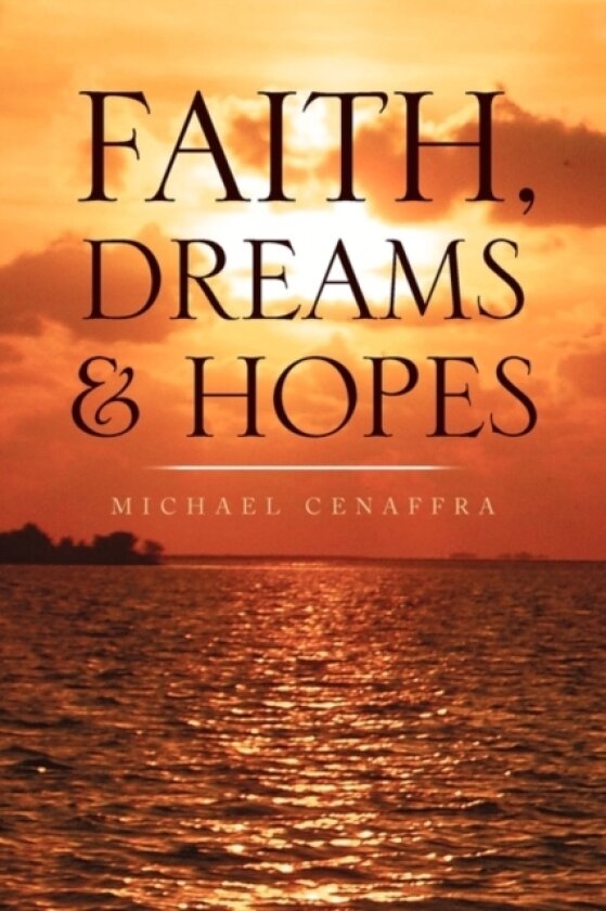 Faith, Dreams & Hopes av Cenaffra Michael Cenaffra, Michael Cenaffra (Paperback)