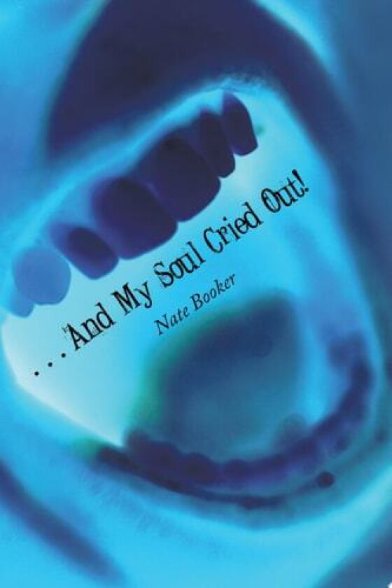 .. And My Soul Cried Out! av Nate Booker (Paperback)