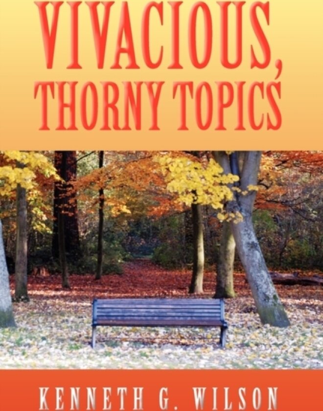 Vivacious, Thorny Topics av Professor Kenneth G Wilson (Hardcover)