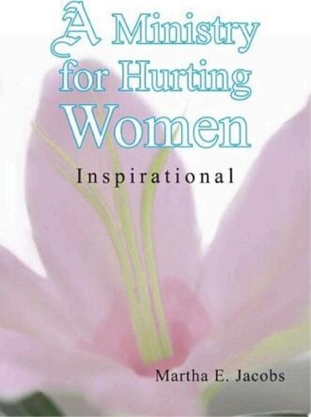 A Ministry for Hurting Women av Martha E Jacobs (Paperback)