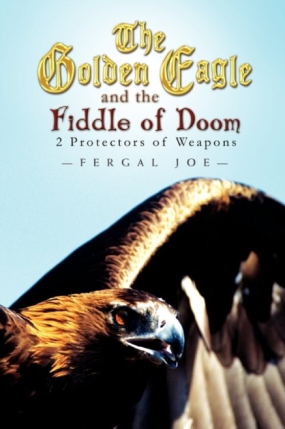 The Golden Eagle and the Fiddle of Doom av Fergal Joe (Paperback)