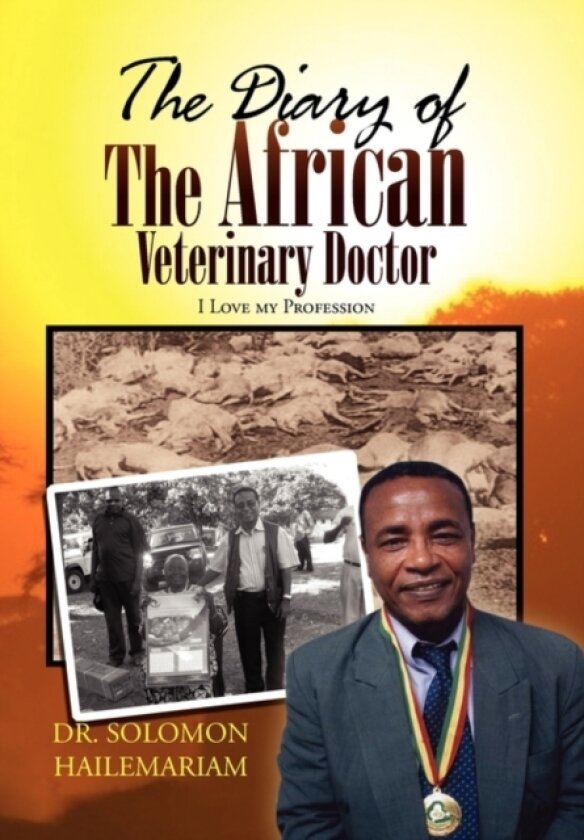The Diary of the African Veterinary Doctor av Dr Solomon Dr Hailemariam (Paperback)