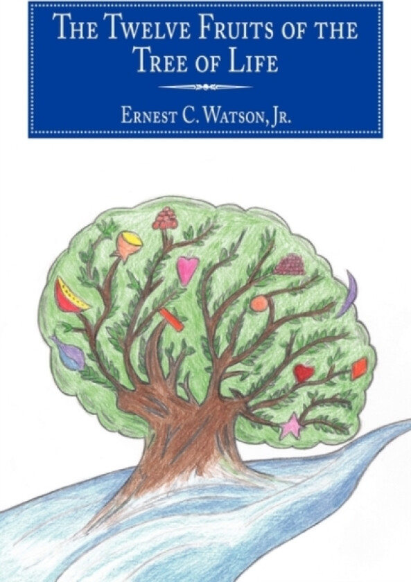 The Twelve Fruits of the Tree of Life av Ernest C. Watson Jr. (Hardcover)