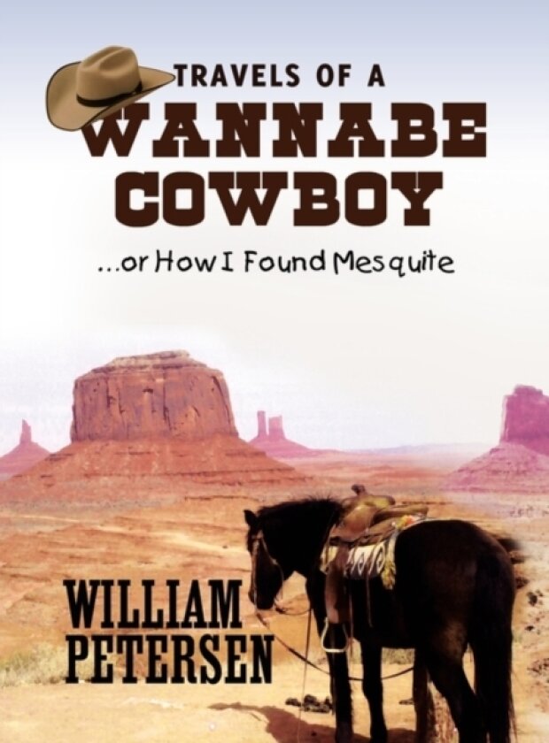 Travels of a Wannabe Cowboy av William Petersen (Hardcover)