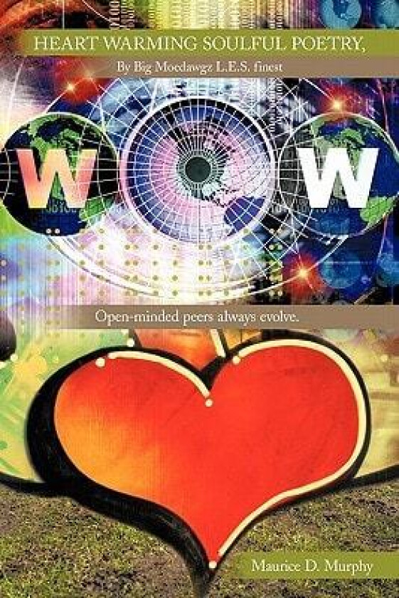 Heart Warming Soulful Poetry, By Big Moedawgz L.E.S. Finest av Maurice D. Murphy (Paperback)