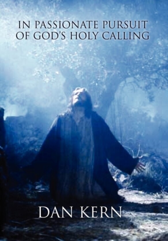 In Passionate Pursuit of God's Holy Calling av Dan Kern (Hardcover)