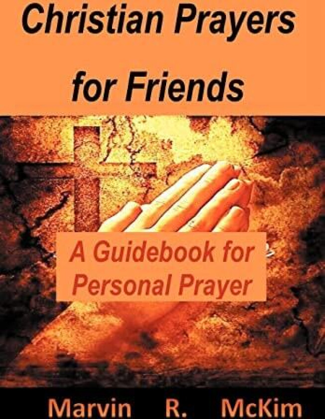 Christian Prayers for Friends av Marvin R. McKim (Hardcover)