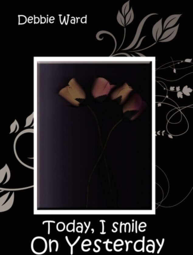 Today, I Smile on Yesterday av Debbie Ward (Paperback)