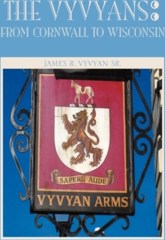 The Vyvyans av R Vyvyan Sr James R Vyvyan, James R Vyvyan Sr, James R Vyvyan (Paperback)