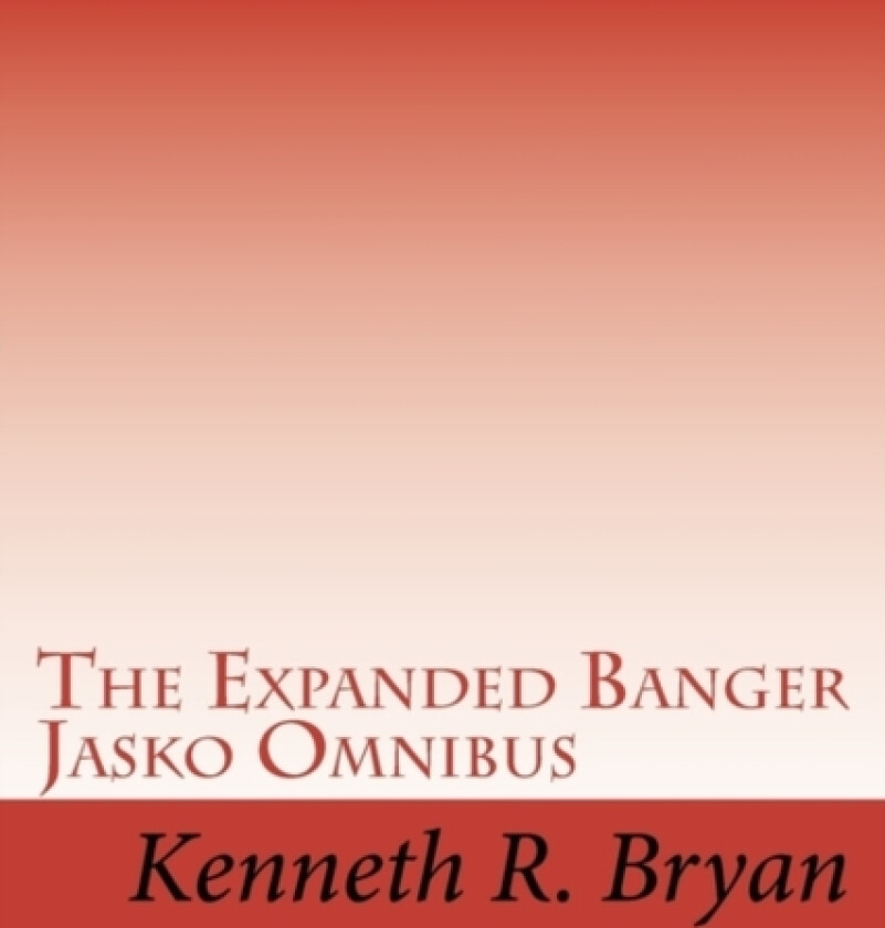 The Expanded Banger Jasko Omnibus av Kenneth R Bryan (Paperback)
