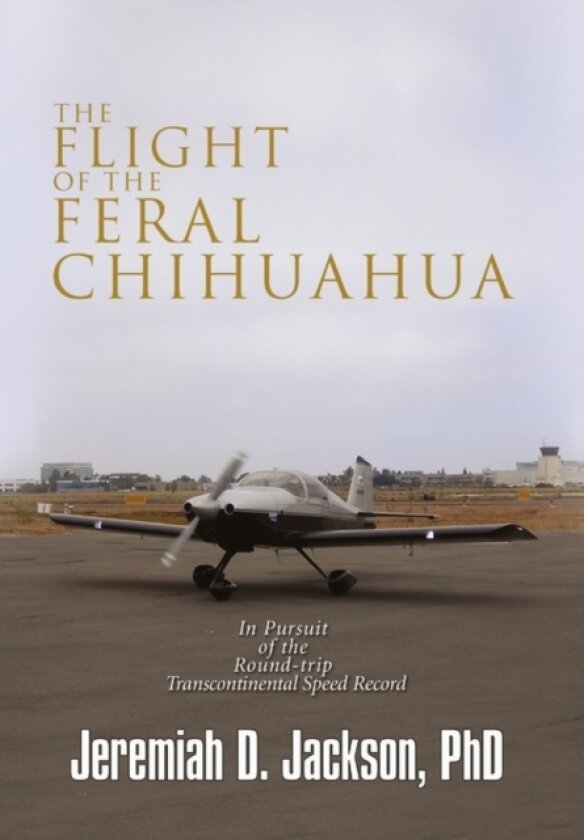The Flight of the Feral Chihuahua av Jeremiah D PhD Jackson (Paperback)