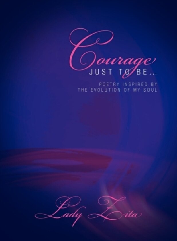 Courage Just To Be. av Lady Zita (Paperback)
