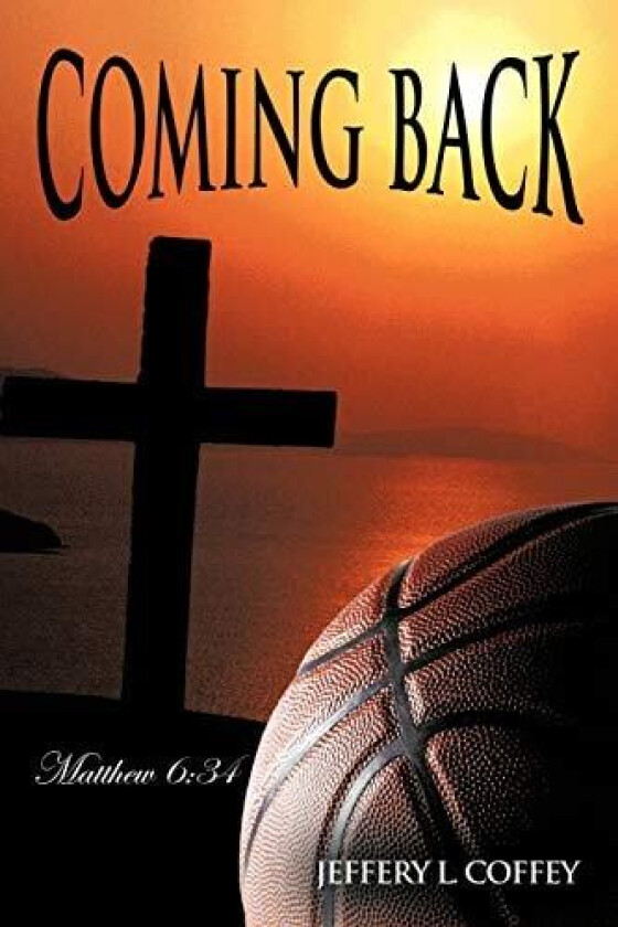 Coming Back: Matthew 6:34 av Jeffery L. Coffey (Paperback)