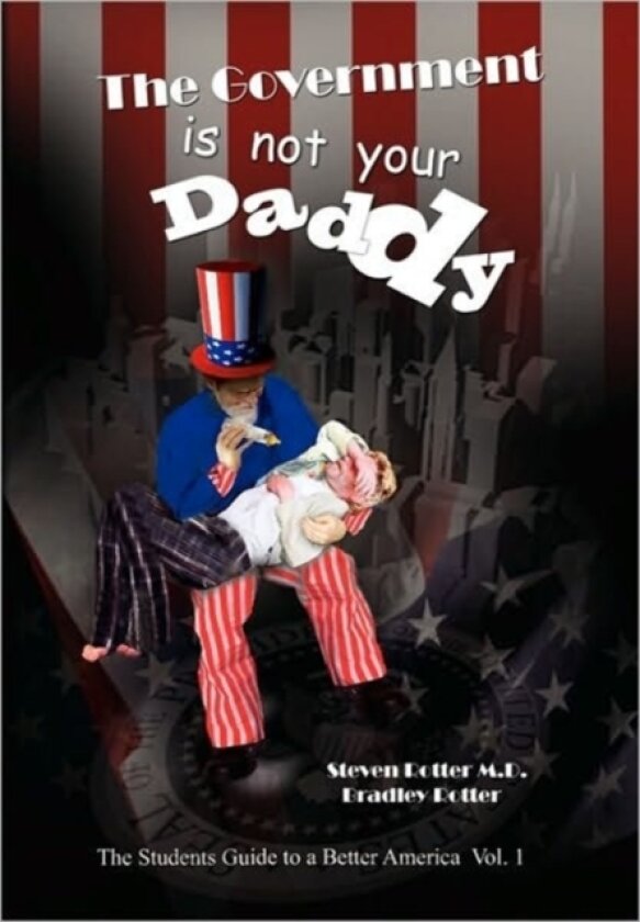 The Government is not Your Daddy av Rotter Steven Rotter & Bradley Rotter, Steven Rotter & Bradley Rotter (Hardcover)