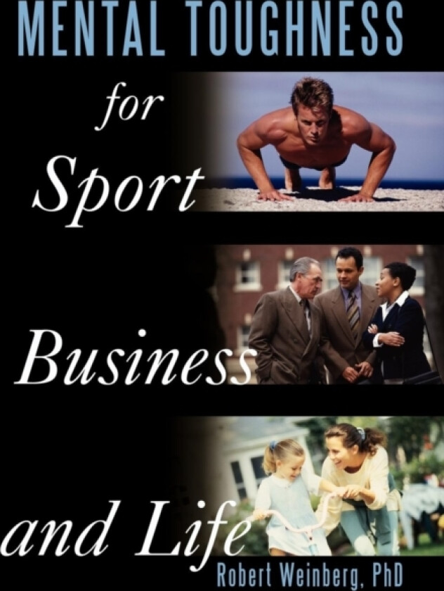 Mental Toughness for Sport, Business and Life av Robert Weinberg (Hardcover)