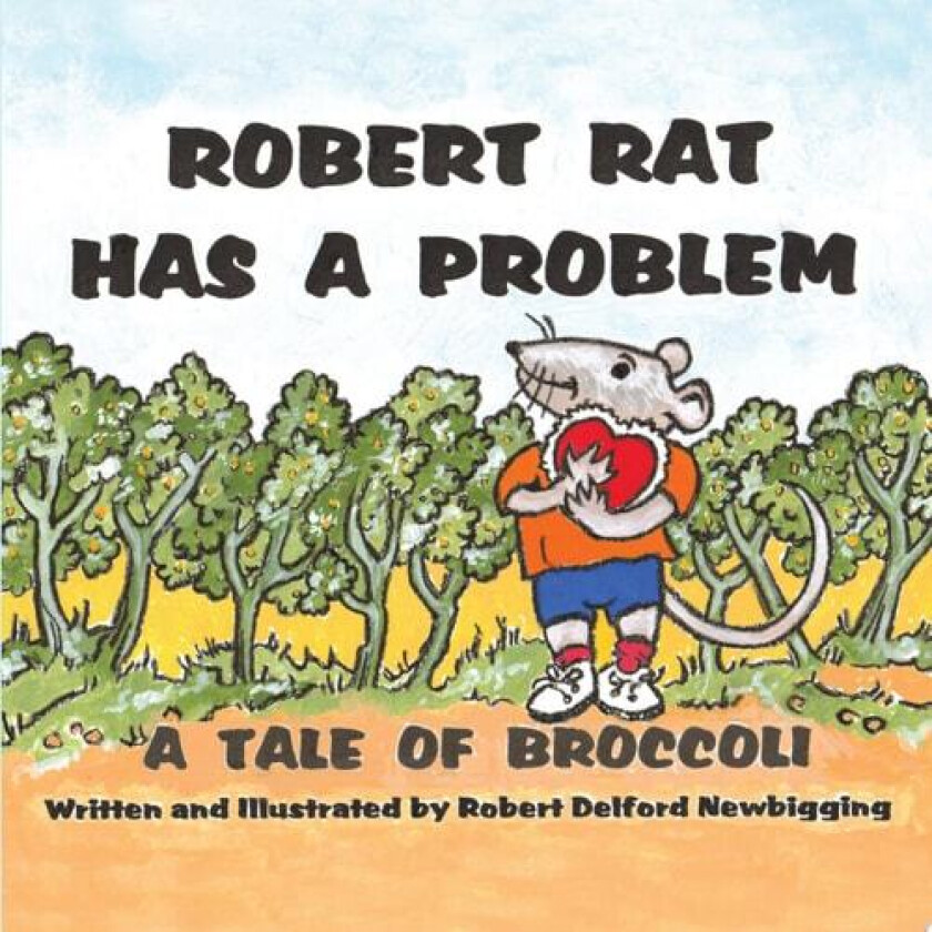 Robert Rat Has a Problem: A Tale of Broccoli av Robert Delford Newbigging (Paperback)