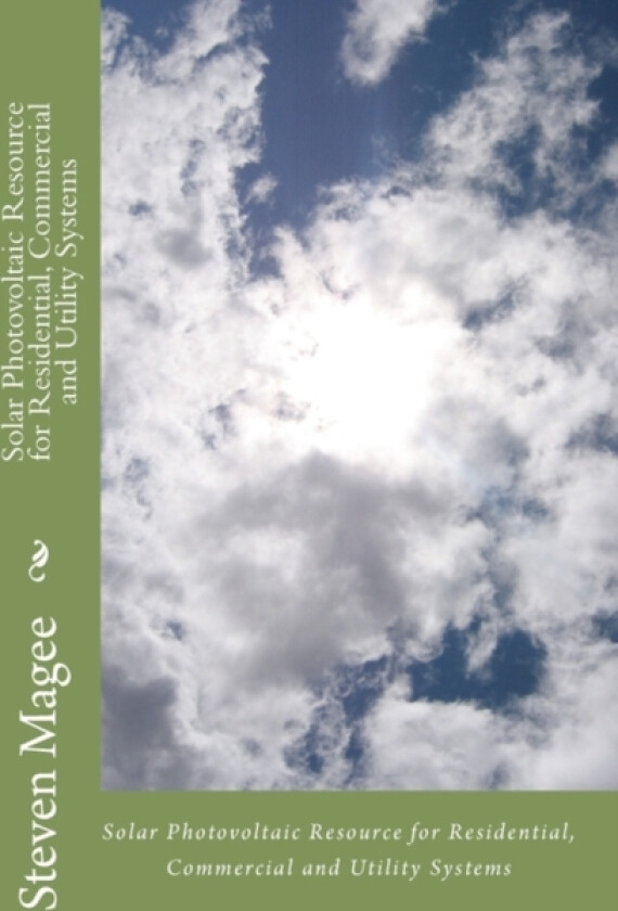 Solar Photovoltaic Resource for Residential, Commercial and Utility Systems av Steven Magee (Paperback)