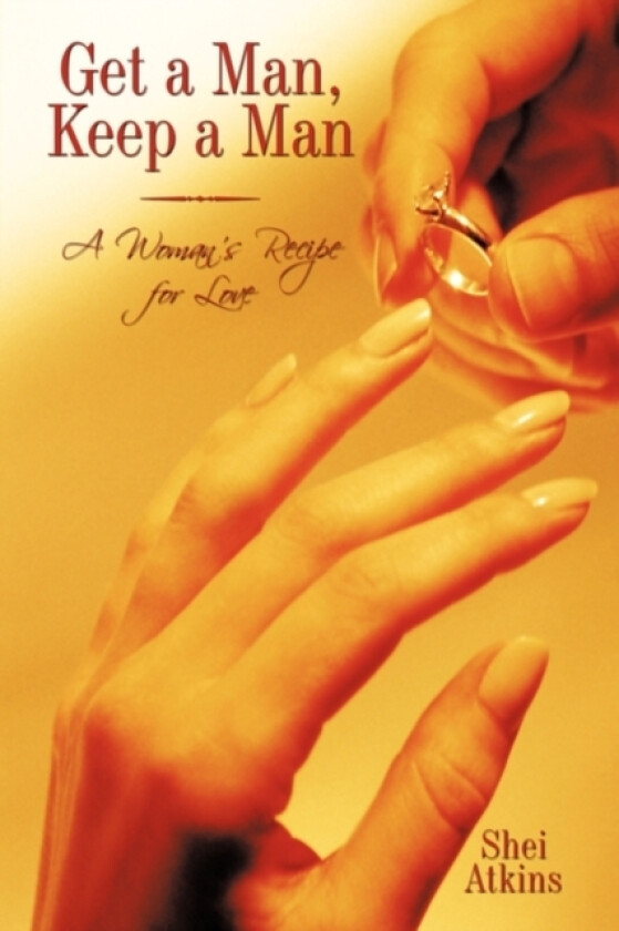 Get a Man, Keep a Man av Shei Atkins (Paperback)