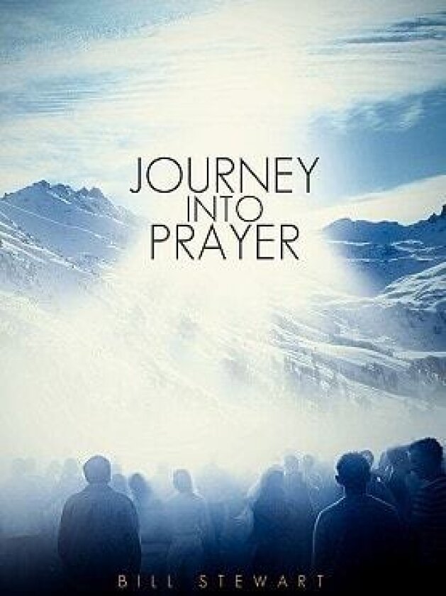 Journey Into Prayer av Bill Stewart (Hardcover)