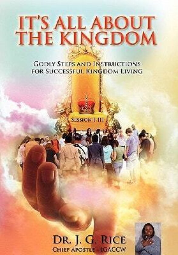 It's All about the Kingdom av Dr J G Rice (Hardcover)