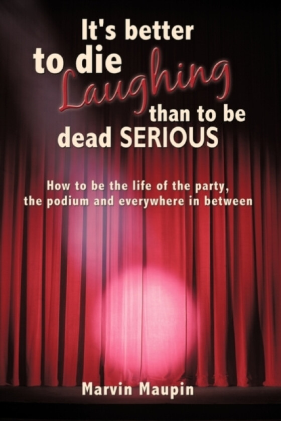 It's Better to Die Laughing Than to be Dead Serious av MARVIN MAUPIN (Hardcover)