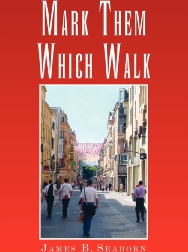 Mark Them Which Walk av James B Seaborn (Paperback)
