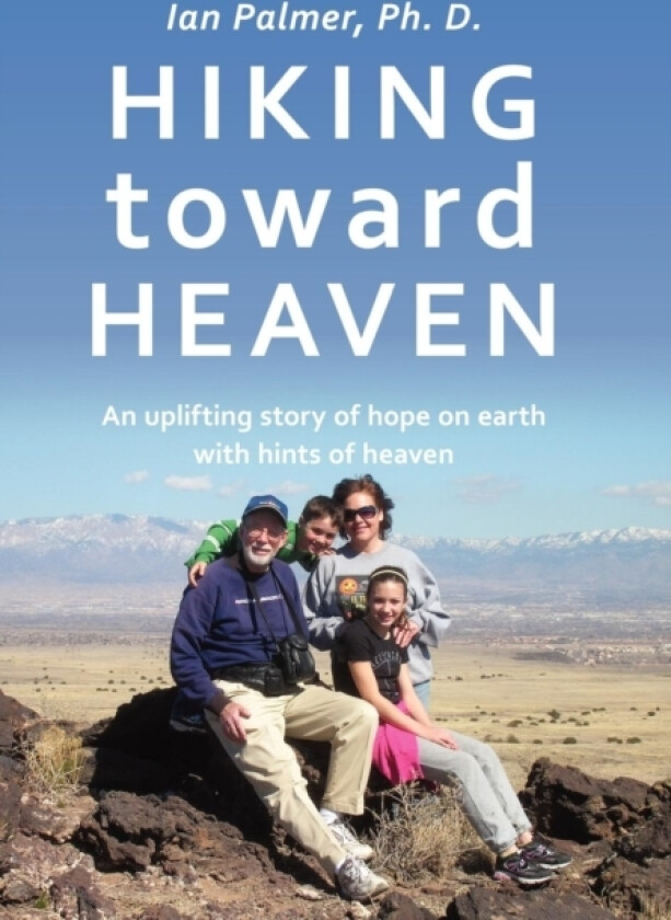Hiking Toward Heaven av Ian Palmer Ph. D. (Hardcover)
