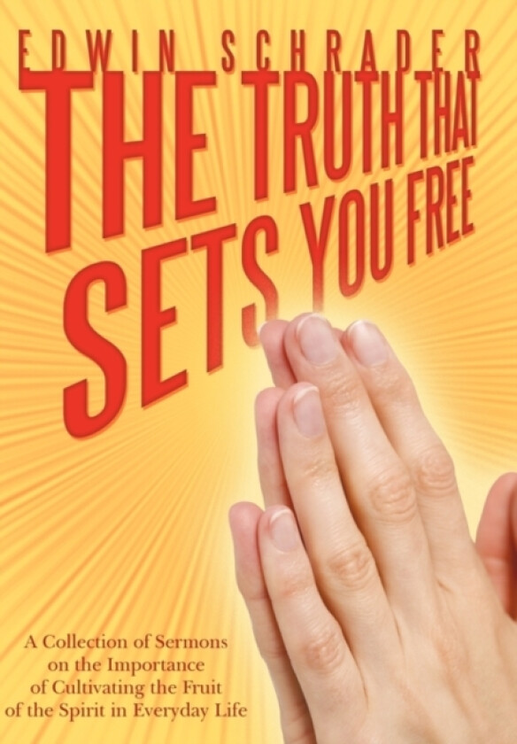 The Truth That Sets You Free av Edwin Schrader (Hardcover)