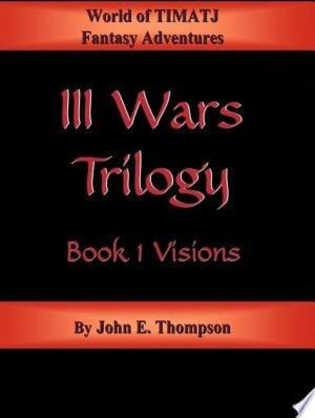 III Wars Trilogy: Book 1: Visions (III War Triology) av John E. Thompson (Hardcover)