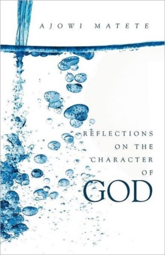 Reflections on the Character of God av Ajowi Matete (Paperback)