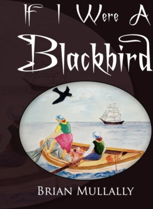 If I Were a Blackbird av Brian Mullally (Hardcover)