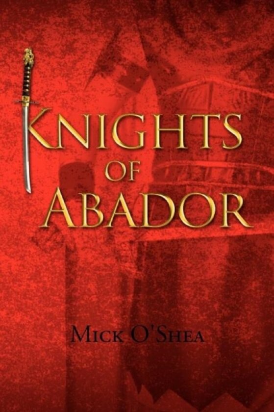 Knights of Abador av Mick O'Shea (Paperback)