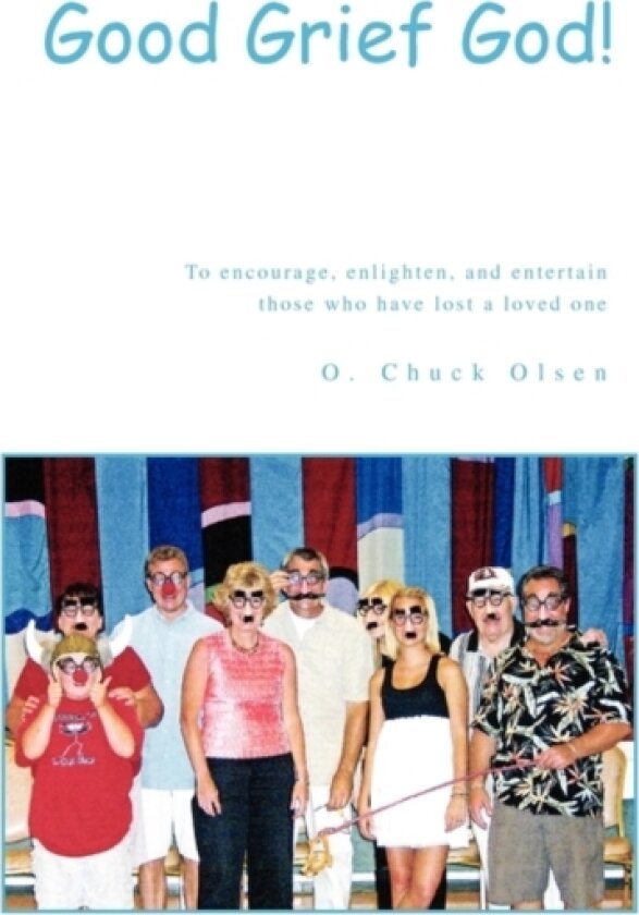 Good Grief God! av O Chuck Olsen (Hardcover)
