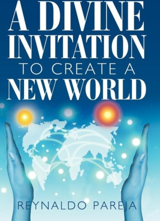 A Divine Invitation to Create a New World av Reynaldo Pareja (Hardcover)