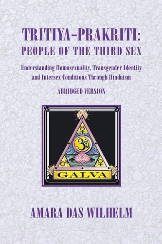 Tritiya-Prakriti: People of the Third Sex: Understanding Homosexuality, Transgender Identity And Intersex Conditions Through Hinduism (Abridged Version) av Amara Das Wilhelm (Paperback)
