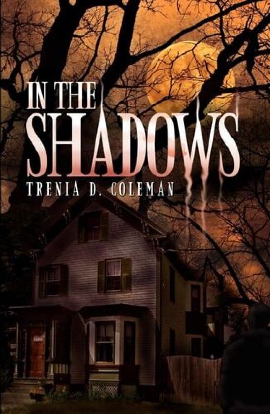 In the Shadows av D Coleman Trenia D Coleman, Trenia D Coleman (Paperback)