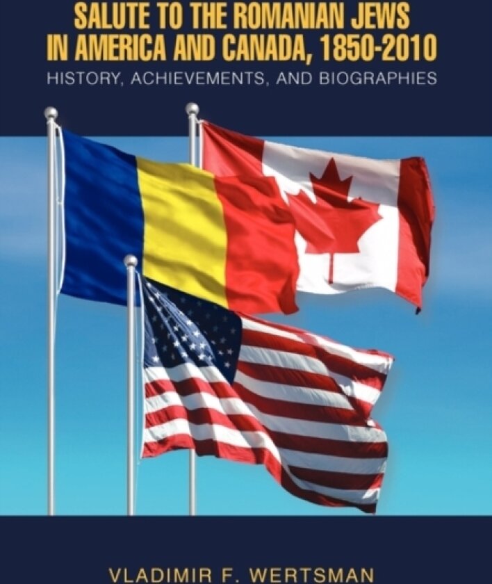 Salute to the Romanian Jews in America and Canada, 1850-2010 av Vladimir F Wertsman (Paperback)