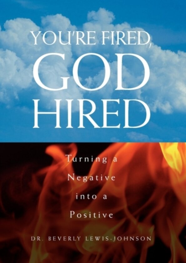 You're Fired, God Hired av Beverly Dr Lewis-Johnson, Dr Beverly Lewis-Johnson (Paperback)