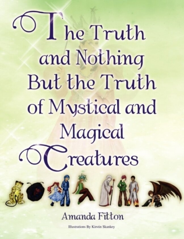 The Truth and Nothing But the Truth of Mystical and Magical Creatures av Amanda Fitton (Paperback)
