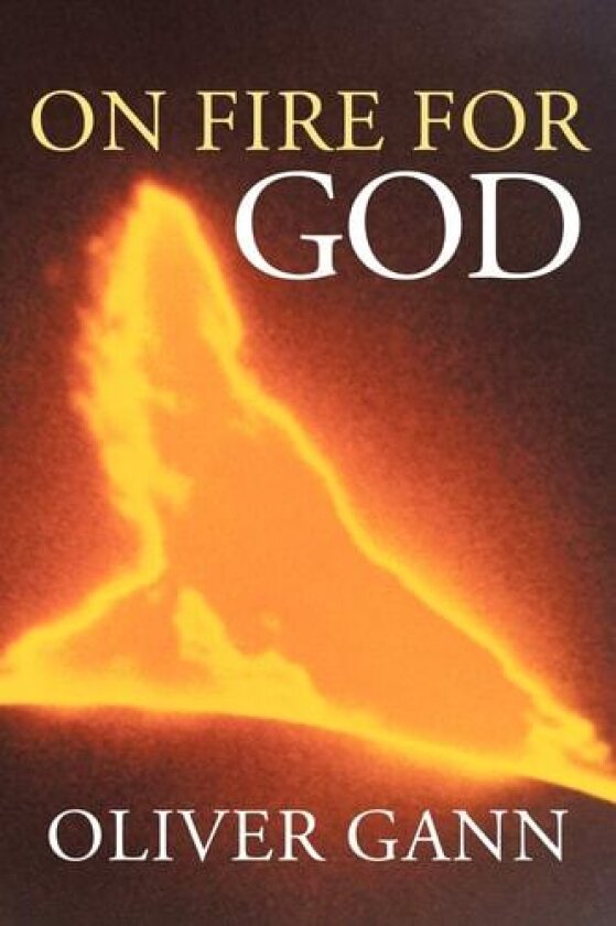 On Fire For God av Oliver Gann (Paperback)