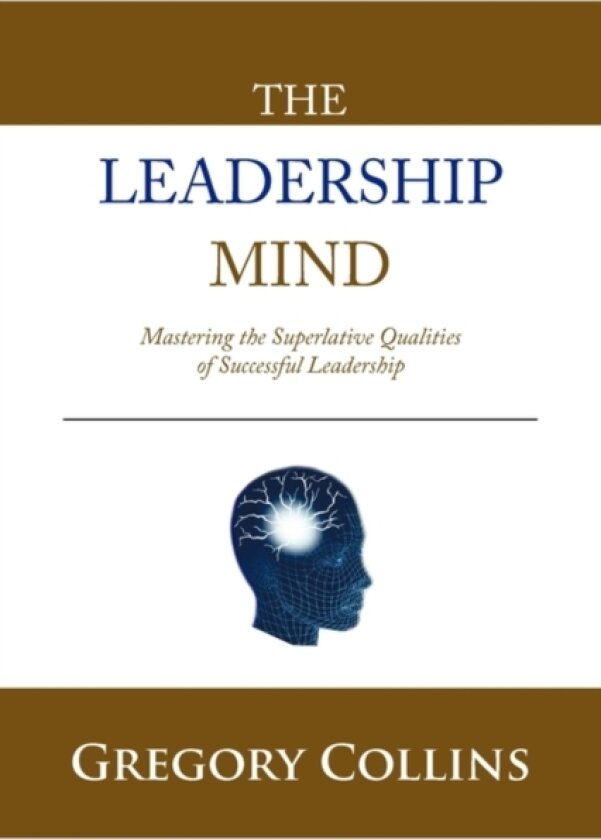 THE Leadership Mind av Gregory Collins (Hardcover)