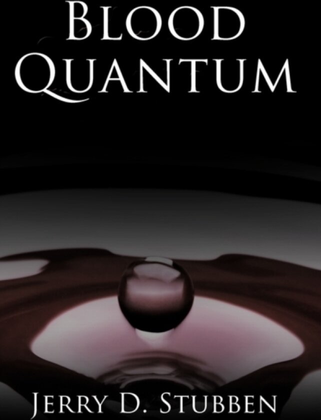 Blood Quantum av Jerry D. Stubben (Hardcover)