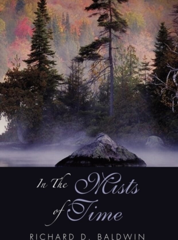 In the Mists of Time av Richard D Baldwin (Hardcover)
