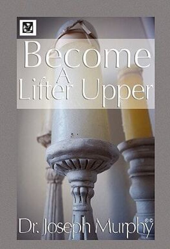 Become a Lifter-Upper av Joseph Murphy (Hardcover)
