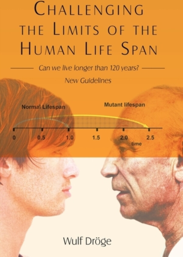 Challenging the Limits of the Human Life Span av Wulf Droge (Paperback)