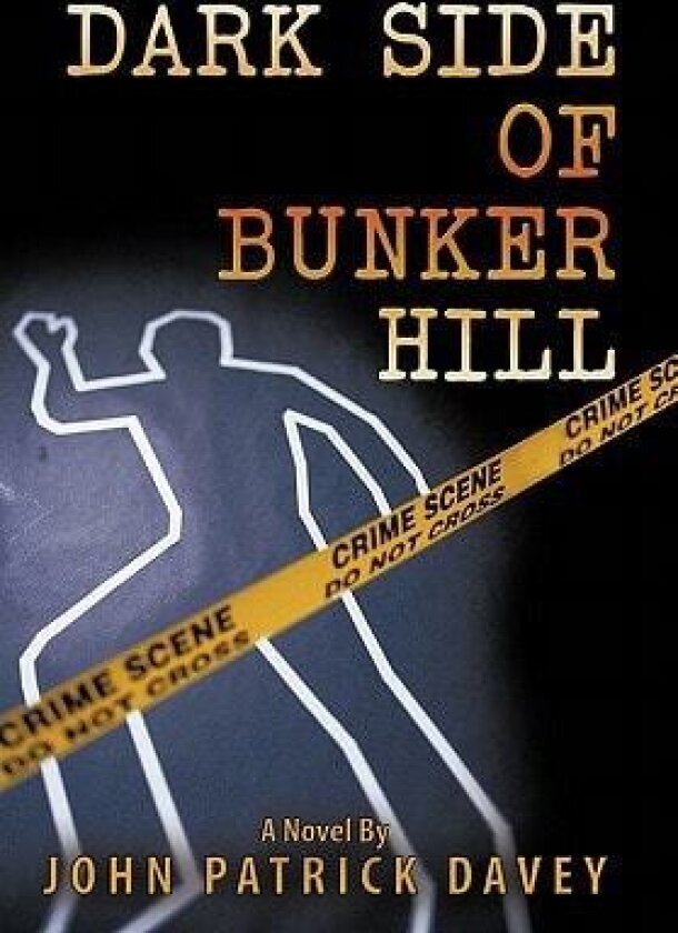 Dark Side of Bunker Hill av John Patrick Davey (Hardcover)