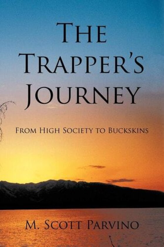 The Trapper's Journey av M.Scott Parvino (Paperback)