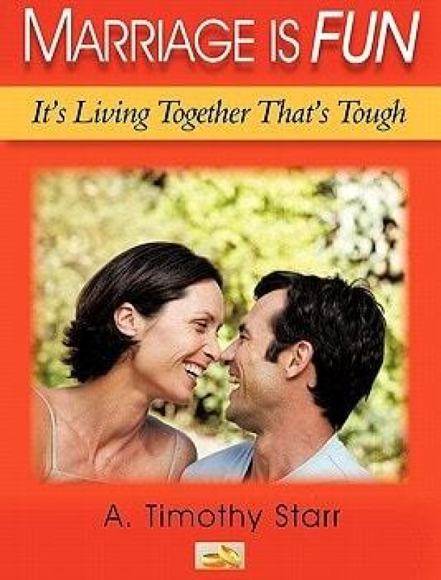Marriage Is Fun: It's Living Together That's Tough av A. Timothy Starr (Paperback)