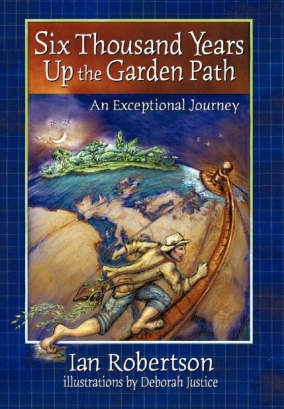Six Thousand Years Up the Garden Path av Ian Robertson (Hardcover)