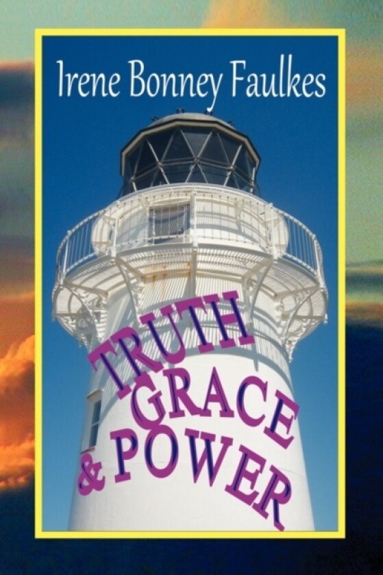 Truth, Grace & Power av Irene Faulkes (Paperback)
